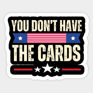 You Don't Have The Cards Sticker